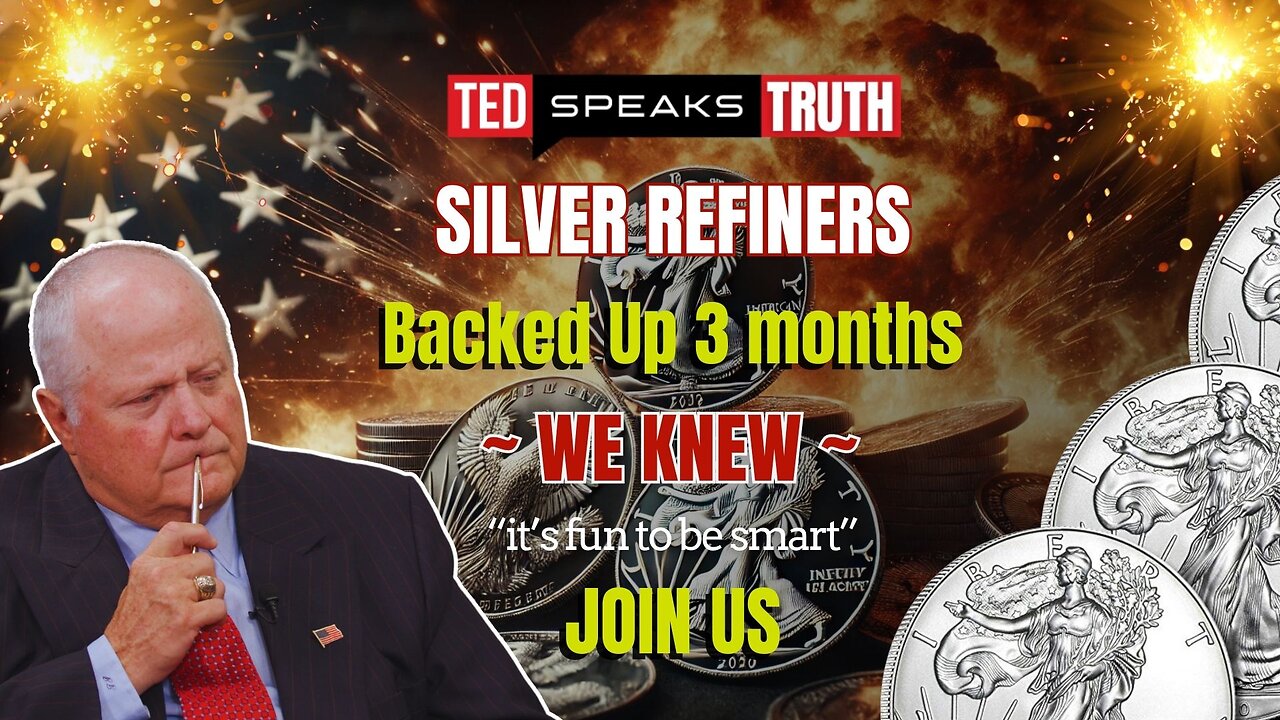 SILVER REFINERS Backed Up 3 months ~ WE KNEW ~ “it’s fun to be smart” JOIN US
