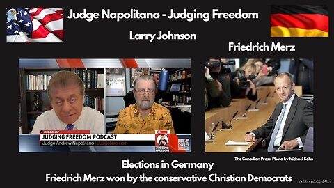 Judge Napolitano - Larry Johnson : Friedrich Merz wins the Election | Will Zelenskyy Soon Resign?
