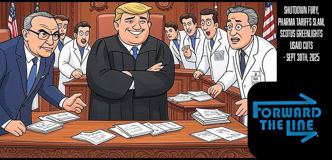 Shutdown Fury, Pharma Tariffs Slam, SCOTUS Greenlights USAID Cuts - Ep30.1 | Forward the Line