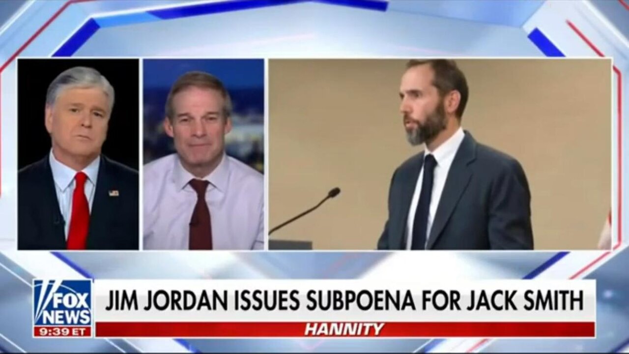 Rep Jim Jordan: Jack Smith WILL BE TESITIFYING Under Oath ~ Hannity Interview