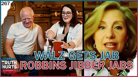 Truth Hurts #267 - Walz Promotes Jab While Robbins Jibber Jabs