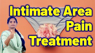 Best Treatment for Private Part Pain Problem in Women | Vulvodynia Pelvic Pain Homeopathy Medicine