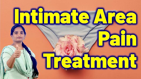 Best Treatment for Private Part Pain Problem in Women | Vulvodynia Pelvic Pain Homeopathy Medicine