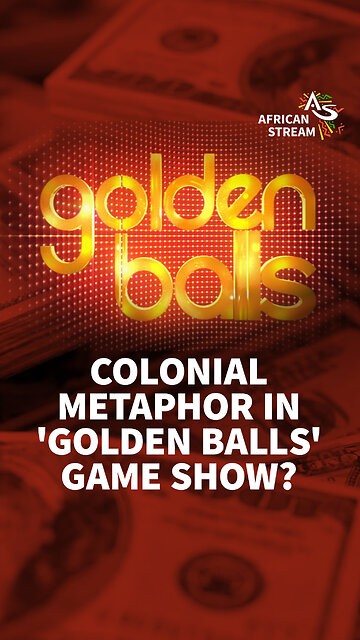 COLONIAL METAPHOR IN 'GOLDEN BALLS' GAME SHOW?