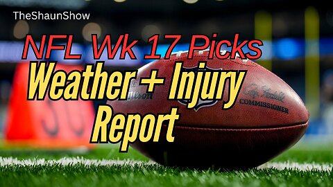 NFL Week 17: Weather Forecast & Injury Report - TSS