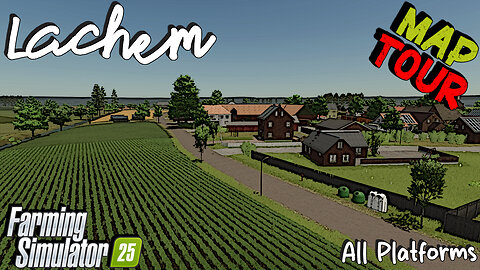 Map Tour | Lachem | All Platforms | Farming Simulator 25