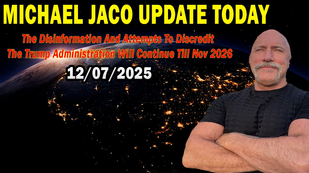 Michael Jaco Situation Update Dec 7: "The Disinformation And Attempts To Discredit The Trump Administration Will Continue Till Nov 2026"