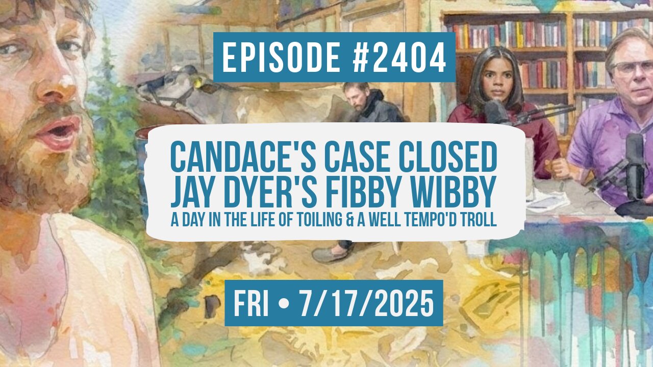Owen Benjamin | #2404 Candace's Case Closed, Jay Dyer's Fibby Wibby, A Day In The Life Of Toiling & A Well Tempo'd Troll