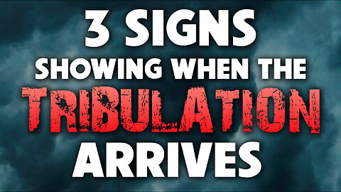 Three Signs Showing When the Tribulation Arrives 12/15/2025