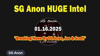 SG Anon HUGE Intel 01.16.25: "Breaking News By SG Anon, Joe & Scott"