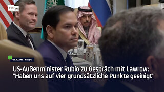 US-Außenminister Rubio zu Gespräch mit Lawrow: "Haben uns auf vier grundsätzliche Punkte geeinigt"