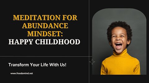 Meditation for Abundance Mindset: Happy Childhood