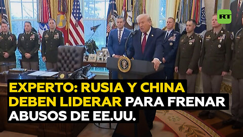 Experto: Rusia y China deben asumir el liderazgo mundial para frenar abusos de EE.UU.