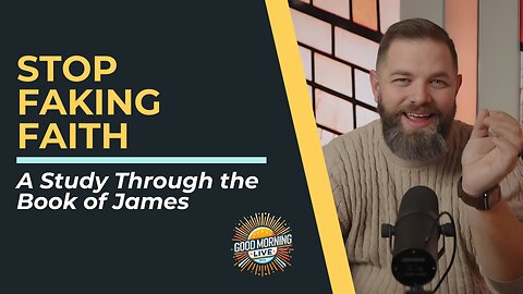 Dead Faith vs. Dynamic Faith — What James 2 REALLY Teaches - 12.11.25 - Good Morning LIVE