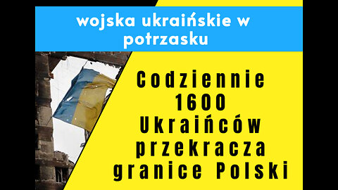 Codziennie 1600 Ukraińców przekracza granice Polski / Wojska ukraińskie otoczone i zablokowane