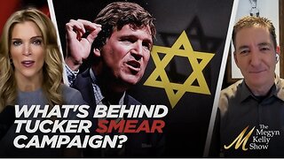 What’s REALLY Behind the Effort to Smear Tucker Carlson as Antisemitic