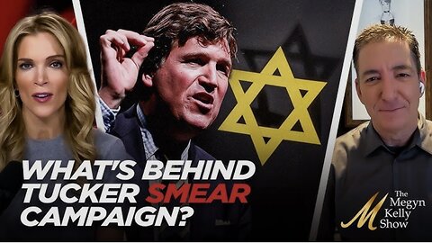 What’s REALLY Behind the Effort to Smear Tucker Carlson as Antisemitic