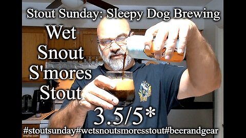 Stout Sunday: Sleepy Dog Brewing Wet Snout S'mores Stout 3.5/5*