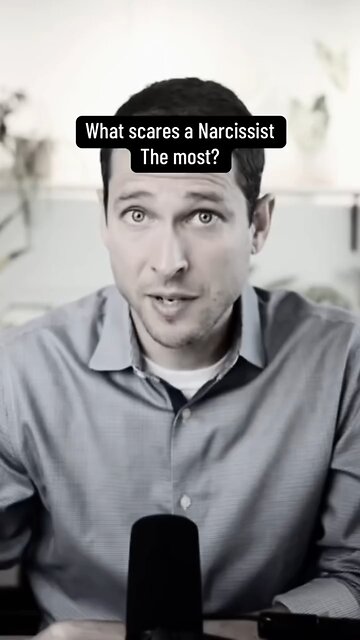 What scares a Narcissist the most.