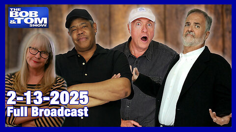 The Bob & Tom Show, February 13, 2025