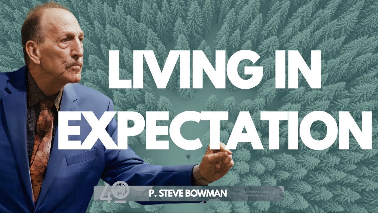E. Steve Bowman - LIVING IN EXPECTATION