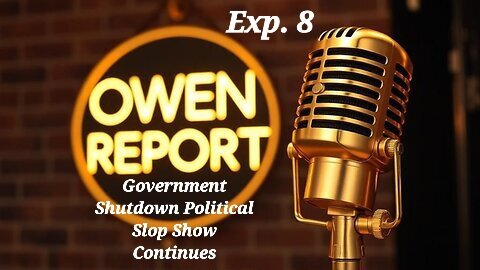Owen Report - 10-15-2025 - Government Shutdown Political Slop Show Continues
