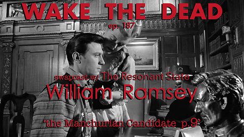 WTD ep.187 William Ramsey w/ Hans Utter 'the Manchurian Candidate p.9'