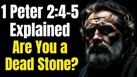 Living Stones or Cast Aside? 1 Peter 2:4-5 Explained!