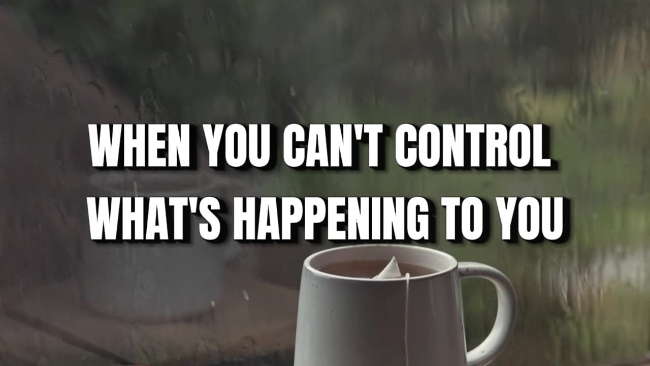 CONTROL HOW YOU RESPOND TO IT-Motivational Lines