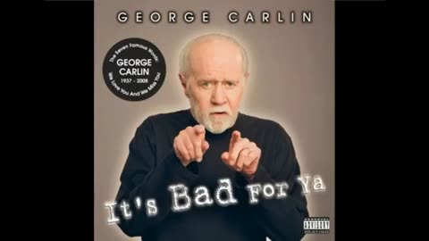 It's Bad for Ya - George Carlin