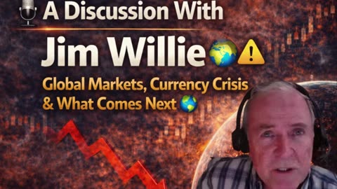P3 🎙️Jim Willie | Global Markets, Currency Crisis and What Comes Next 🌍