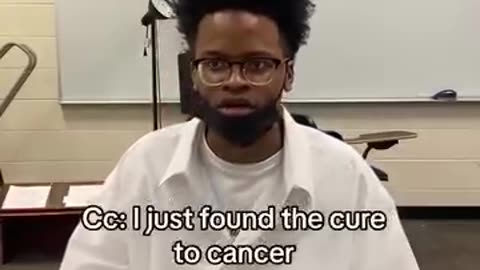 I just found a cure to cancer