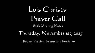 Lois Christy Prayer Group Conference Call for Saturday, November 1st, 2025