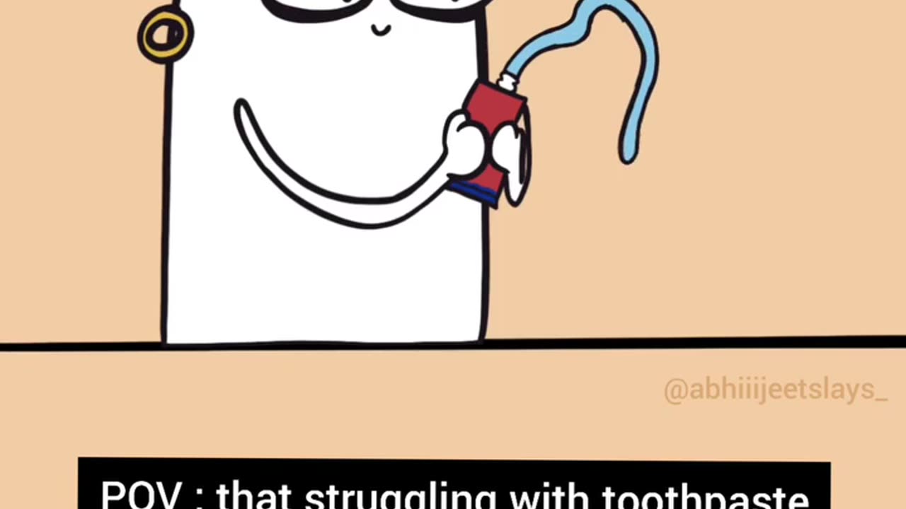 That struggling with toothpaste