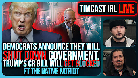 Government SHUTDOWN IMMINENT, Democrats Vow To BLOCK Trump CR w/The Native Patriot