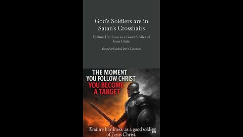 God’s Soldiers are in Satan’s Crosshairs