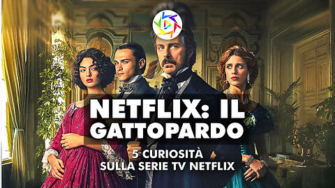 IL GATTOPARDO: 5 Curiosità Sulla Serie Tv Netflix!