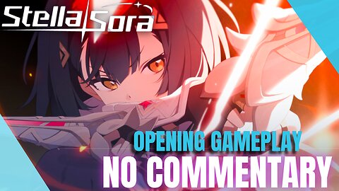STELLA SORA | Opening Gameplay - No Commentary