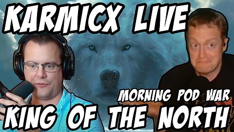 KarmicX Live vs Steeltoe Morning Show: King of the North. MORNING PODWARZZZZ 9/25/25