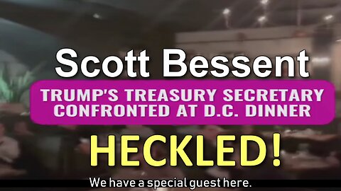 Scott Bessent Heckled at Restaurant