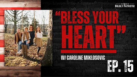 Bless Your Heart w/ Caroline Miklosovic - Ep. 15