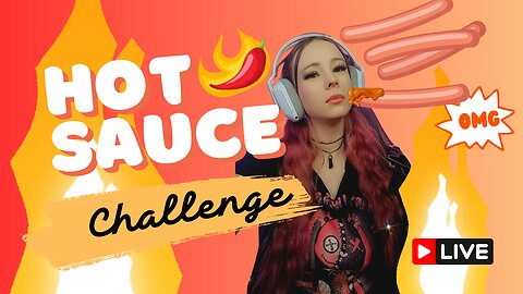 [Stream #32 ][GB] 18+ Hot Sauce + Wiener Challenge!