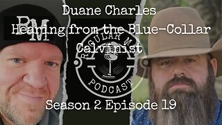 Live Stream Duane Charles Hearing from the Blue-Collar Calvinist S2E19