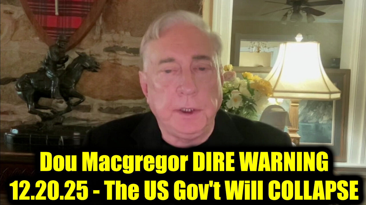 Douglas Macgregor DIRE WARNING 12.20.25 - The US Gov't Will COLLAPSE