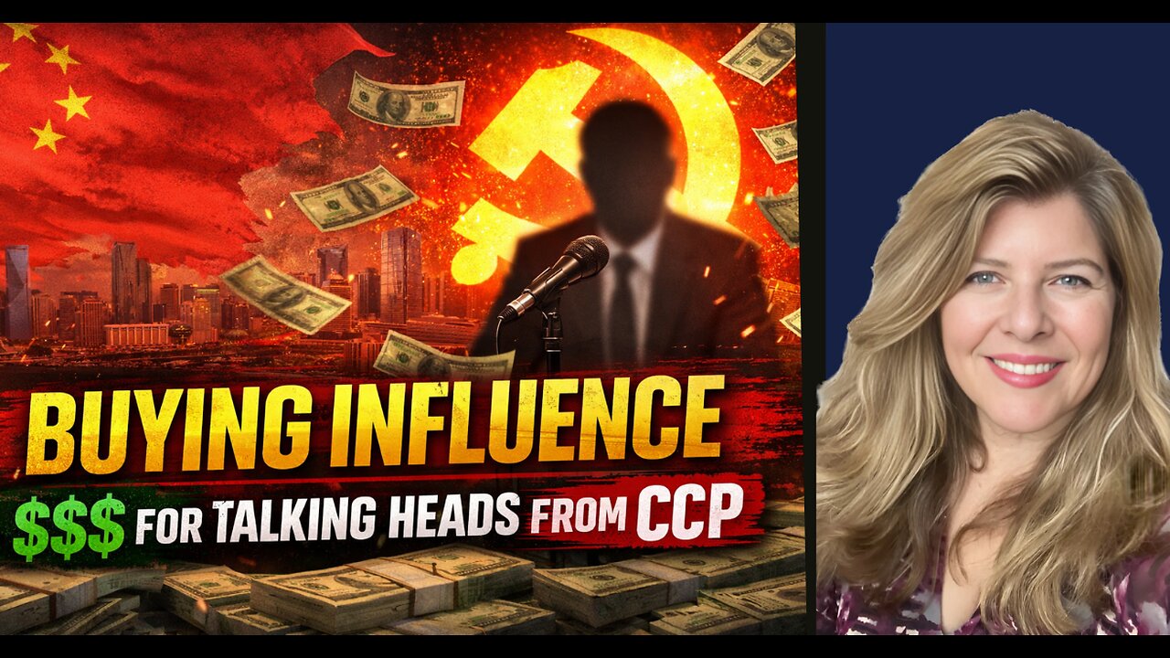 "Buying Influence: $$$ for Talking Heads from CCP - And More"