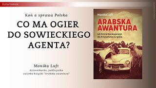 Echa Historii: Koń a sprawa polska. Co ma ogier do sowieckiego agenta? | Monika Luft