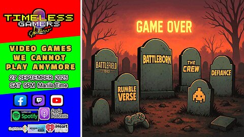 VIDEOGAMES WE CANNOT PLAY ANYMORE - Timeless Gamers Show episode 153