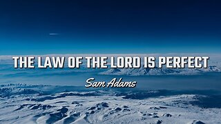 The LAW of the Lord is PERFECT