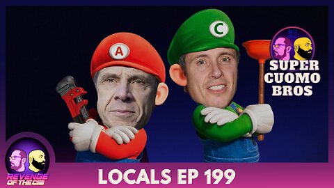 Locals Episode 199: Super Cuomo Bros