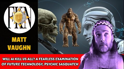 Will AI Kill Us All? A Fearless Examination of Future Technology, Psychic Sasquatch | Matt Vaughn